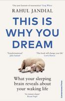 This Is Why You Dream, What your sleeping brain reveals about your waking life