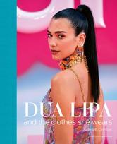 Dua Lipa, And the Clothes She Wears