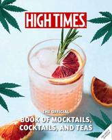 High Times: The Official Book of Cannabis Cocktails, Mocktails, and High Teas, Seasonal Sips & High Teas for Every Occasion
