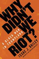 Why Didn't We Riot?, A Black Man in Trumpland