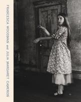 Francesca Woodman and Julia Margaret Cameron, Portraits to Dream In