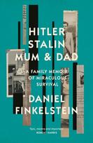Hitler, Stalin, Mum and Dad, A Family Memoir of Miraculous Survival