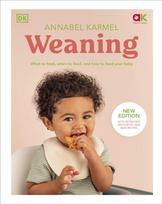 Weaning, New Edition - What to Feed, When to Feed, and How to Feed Your Baby