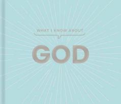 What I Know about God