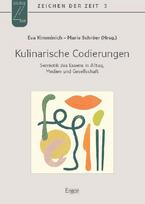 Kulinarische Codierungen: Semiotik des Essens in Alltag, Medien und Gesellschaft