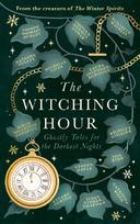 The Witching Hour: From the creators of The Haunting Season and The Winter Spirits comes a spellbinding new collection of original haunted tales