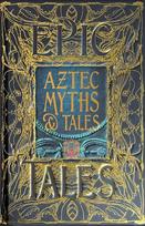 Aztec Myths & Tales, Epic Tales