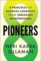 Pioneers, 8 Principles of Business Longevity from Immigrant Entrepreneurs