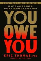 You Owe You, Ignite Your Power, Your Purpose, and Your Why