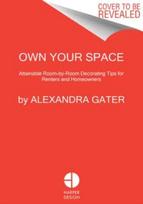 Own Your Space, Attainable Room-by-Room Decorating Tips for Renters and Homeowners