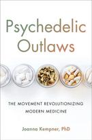 Psychedelic Outlaws, The Movement Revolutionizing Modern Medicine
