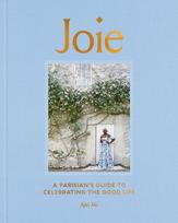 Joie, A Parisian's Guide to Celebrating the Good Life