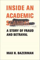 Inside an Academic Scandal, A Story of Fraud and Betrayal