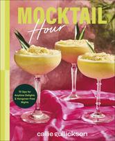 Mocktail Hour: 70 Sips for Anytime Delights and Hangover-Free Nights