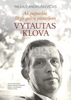 Aš papuošiu žirgo galvą pinavijom. Vytautas Klova - Paulius Andriuškevičius