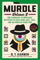 Murdle, 100 Elementary to Impossible Mysteries to Solve Using Logic, Skill, and the Power of Deduction