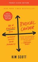 Radical Candor: Fully Revised & Updated Edition, Be a Kick-Ass Boss Without Losing Your Humanity
