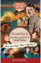 World War 2: The Rise and Fall of Adolf Hitler The Rise and Fall of Adolf Hitler