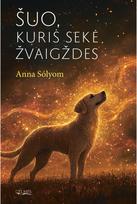 Šuo, kuris sekė žvaigždes - Anna Solyom