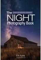 Night Photography Book: Capture stunning night photos, including light painting, light streaks, cityscapes, Milky Way landscapes, and astrophotography