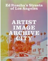 Ed Ruschas Streets of Los Angeles: Artist, Image, Archive, City