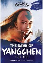 Avatar: The Last Airbender: The Dawn of Yangchen (Chronicles of the Avatar Book 3)