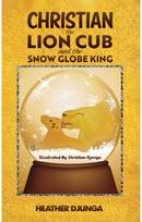 Christian the Lion Cub and the Snow Globe King