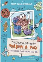 This Journal Belongs to Mason E. Pig: A Three Little Pigs Fractured Fairy Tale