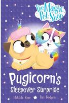 Magic Pet Shop Stories: Pugicorns Sleepover Surprise: Book two in a new chapter book series