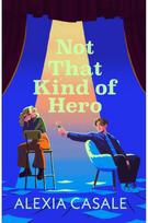 Not That Kind Of Hero: A heart-stopping teen romance for fans of Alice Oseman and Judy Blume