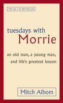 Tuesdays With Morrie, An old man, a young man, and life's greatest lesson