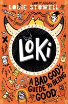Loki: A Bad God's Guide to Being Good, The funny diary of a trickster god stuck in a school kid's body, for fans of comics and Norse myths age 7, 8, 9, 10, 11, 12