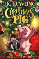 Christmas Pig, The No.1 bestselling festive tale from J.K. Rowling