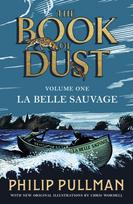 La Belle Sauvage: The Book of Dust Volume One, From the world of Philip Pullman's His Dark Materials - now a major BBC series