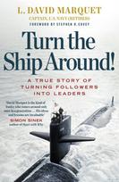Turn The Ship Around!, A True Story of Turning Followers into Leaders