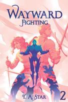 Wayward: Fighting: An Isekai LitRPG
