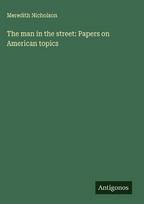The man in the street: Papers on American topics
