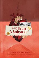 In My Heart, A Volcano: A Memoir in Vignettes