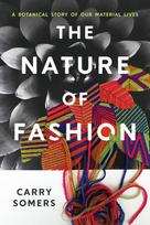 The Nature of Fashion: A Botanical Story of Our Material Lives