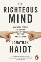 Righteous Mind, Why Good People are Divided by Politics and Religion