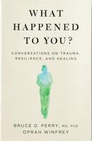 What Happened to You?, Conversations on Trauma, Resilience, and Healing