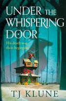 Under the Whispering Door, A cosy fantasy about how to embrace life - and the afterlife - with found family