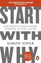 Start With Why, 15th Anniversary Edition: How Great Leaders Inspire Everyone to Take Action
