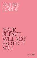 Your Silence Will Not Protect You, Essays and Poems