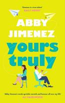 Yours Truly, A charming and hilarious second-chance rom-com from the author of THE FRIEND ZONE