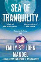 Sea of Tranquility, The Instant Sunday Times Bestseller from the Author of Station Eleven
