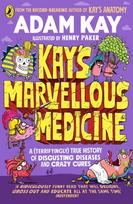 Kay's Marvellous Medicine, A Gross and Gruesome History of the Human Body