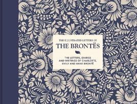 Illustrated Letters of the Brontës: The Letters, Diaries and Writings of Charlotte, Emily and Anne Brontë