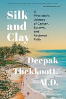 Silk and Clay: A Physicians Journey of Cancer, Survival, and Restored Faith