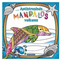 Knyga ANTISTRESINĖS MANDALOS VAIKAMS Delfinas